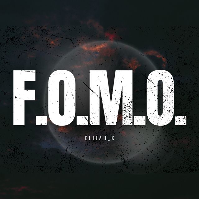 Elijah_K - 'F.O.M.O.' [Ringtone]
