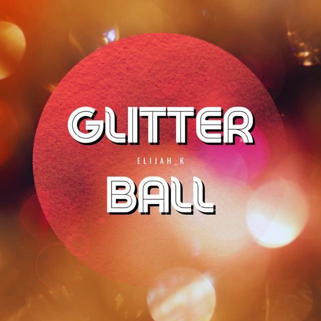 Elijah_K - 'Glitter Ball' [Ringtone]
