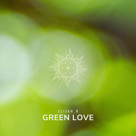 Elijah_K - 'Green Love' [Ringtone]