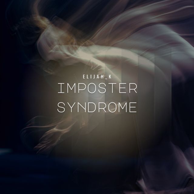 Elijah_K - 'Imposter Syndrome' [Ringtone]