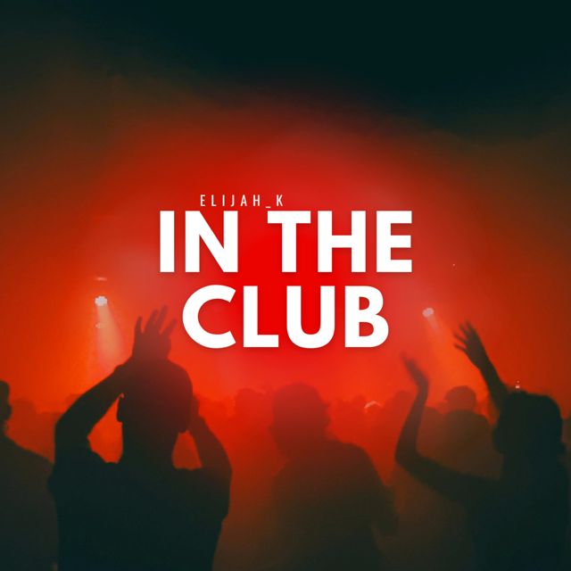 Elijah_K - 'In The Club' [Ringtone]