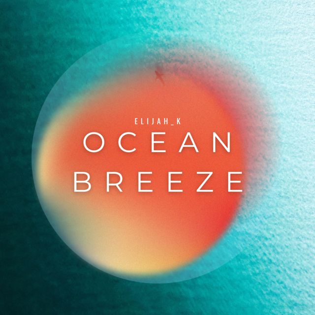 Elijah_K - 'Ocean Breeze' [Ringtone]
