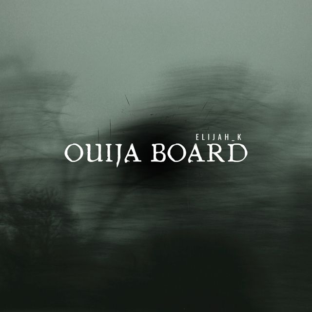 Elijah_K - 'Ouija Board' [Ringtone]