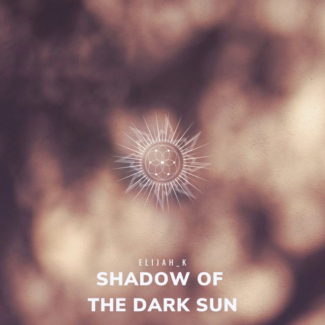 Elijah_K - 'Shadow Of The Dark Sun' [Ringtone]