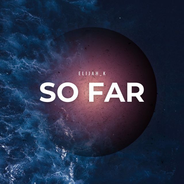 Elijah_K - 'So Far' [Ringtone]