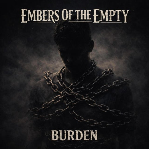 Embers Of The Empty - 'Burden' [Ringtone]