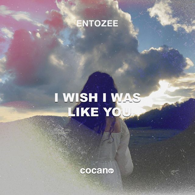 ENTOZEE - 'I Wish I Was Like You' [Ringtone]