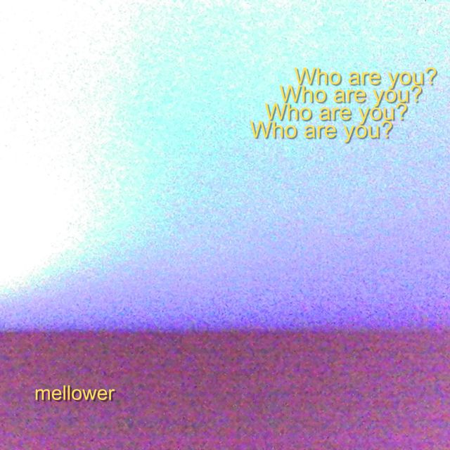 Mellower - 'Who are you?' [Ringtone]