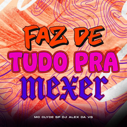 DJ ALEX DA VS - 'FAZ DE TUDO PRA MEXER (feat. Mc Clyde SP)' [Ringtone]
