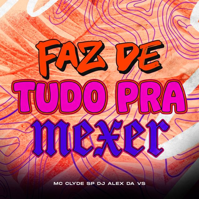 DJ ALEX DA VS - 'FAZ DE TUDO PRA MEXER (feat. Mc Clyde SP)' [Ringtone]
