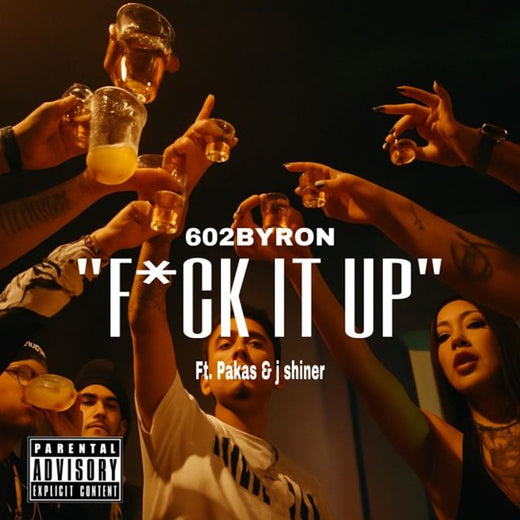 602 Byron - 'FUCK IT UP (feat. PAKAS & J Shiner)' [Ringtone]