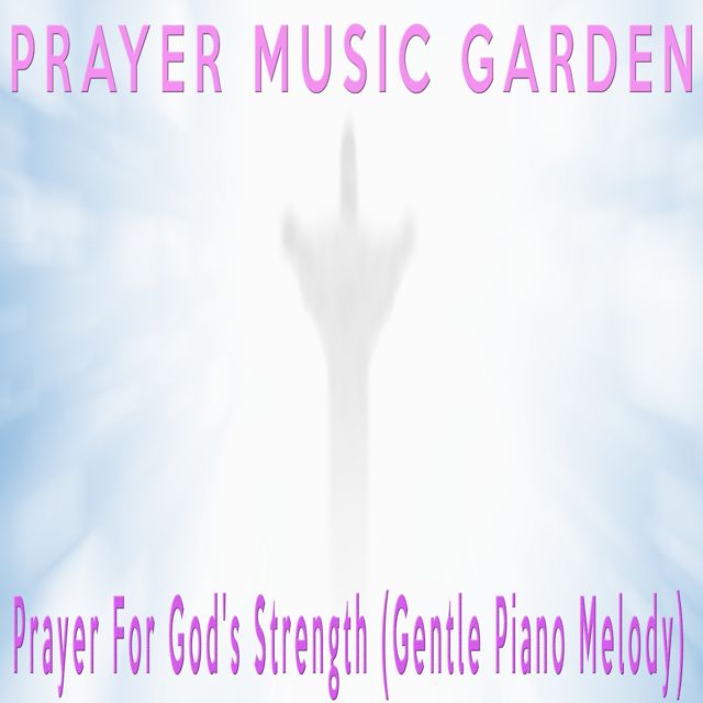 Prayer Music Garden - 'Prayer For God's Strength (Gentle Piano Melody)' [Ringtone]