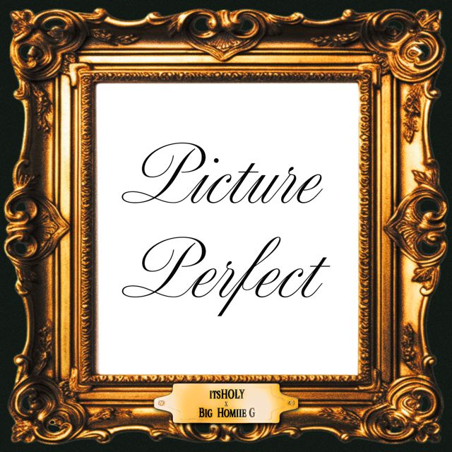 Itsholy - 'Picture Perfect (feat. Big Homiie G) (feat. Big Homiie G)' [Ringtone]