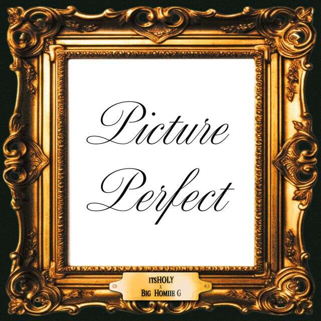 Itsholy - 'Picture Perfect (feat. Big Homiie G)' [Ringtone]
