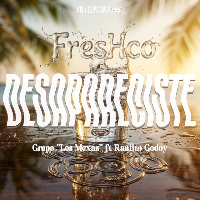 Dyddy Elemental - 'Desapareciste (feat. Grupo Los Mexas & Raulito Godoy)' [Ringtone]