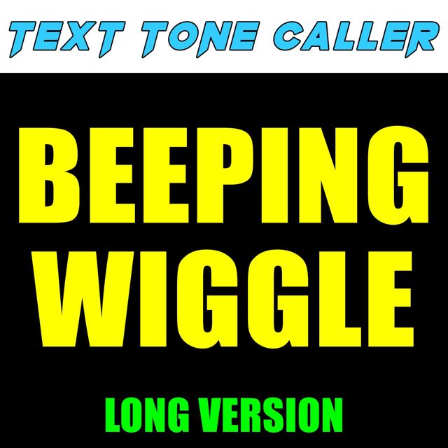 Text Tone Caller - 'Beeping Wiggle Long Version' [Ringtone]