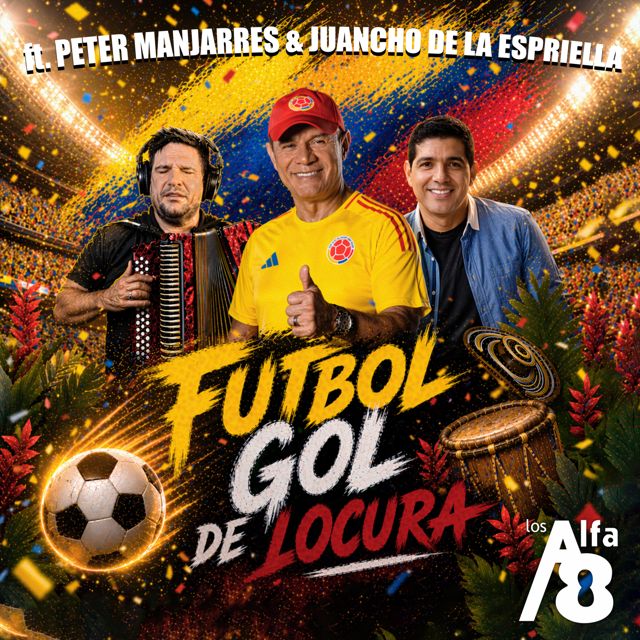 Los Alfa 8 - 'Fútbol Gol De Locura (feat. Peter Manjarrés & Juancho De La Espriella)' [Ringtone]