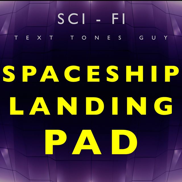 Sci Fi Text Tones Guy - 'Spaceship Landing Pad' [Ringtone]