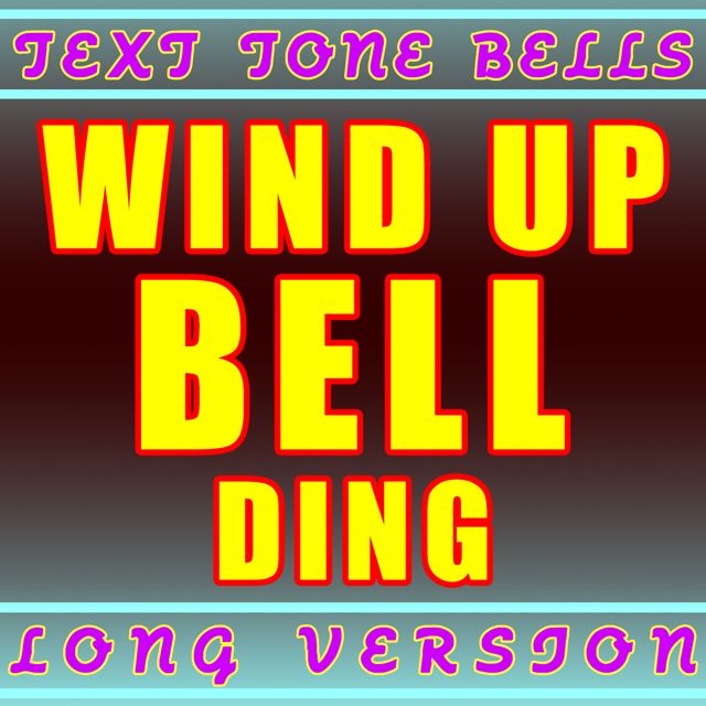 Text Tone Bells - 'Wind Up Bell Ding Long Version' [Ringtone]
