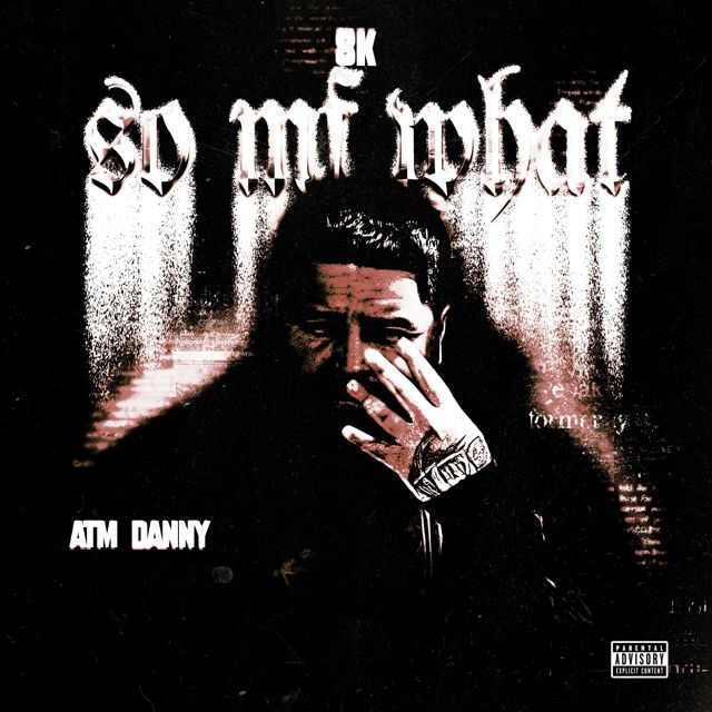 8K - 'So MF What (feat. Atm Danny)' [Ringtone]