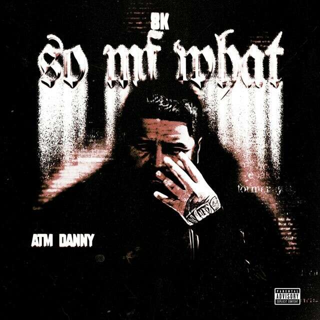 8K - 'So MF What (feat. ATM Danny)' [Ringtone]