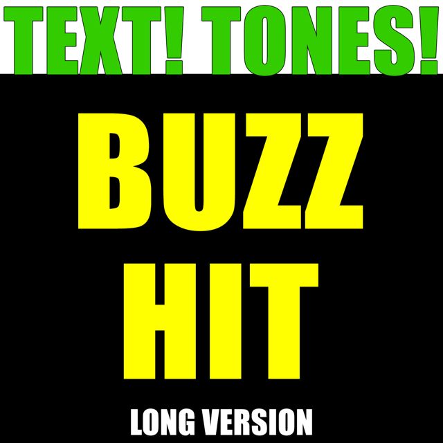 Text! Tones! - 'Buzz Hit Long Version (Text Tone)' [Ringtone]