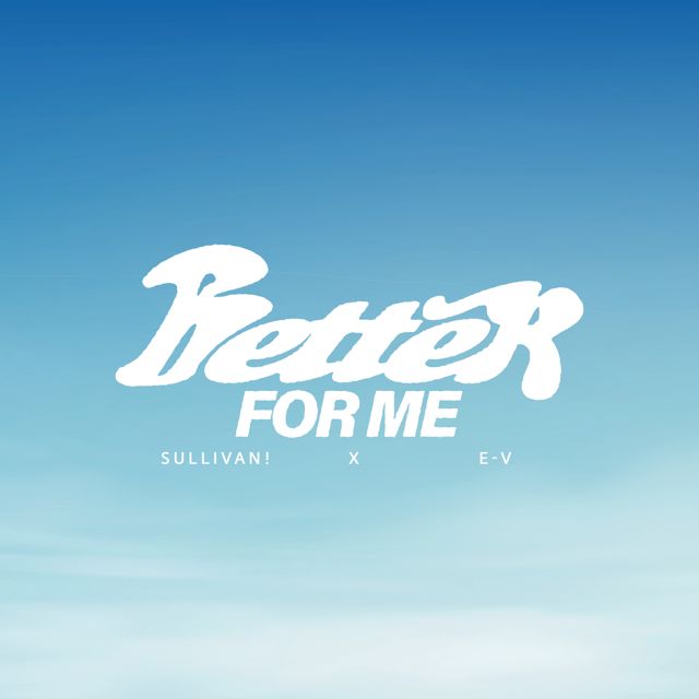 Sullivan! - 'Better For Me (Radio Edit) (feat. E-V, Sam Rus)' [Ringtone]