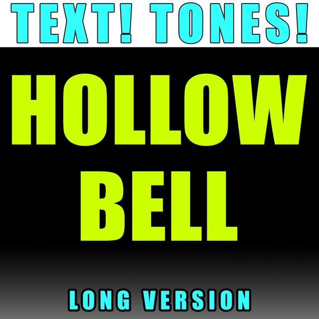 Text! Tones! - 'Hollow Bell Long Version (Text Tone)' [Ringtone]
