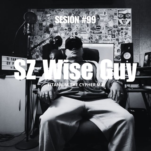 Titanium The Cypher Mx - 'Sesión #99 (feat. SZ Wise Guy)' [Ringtone]