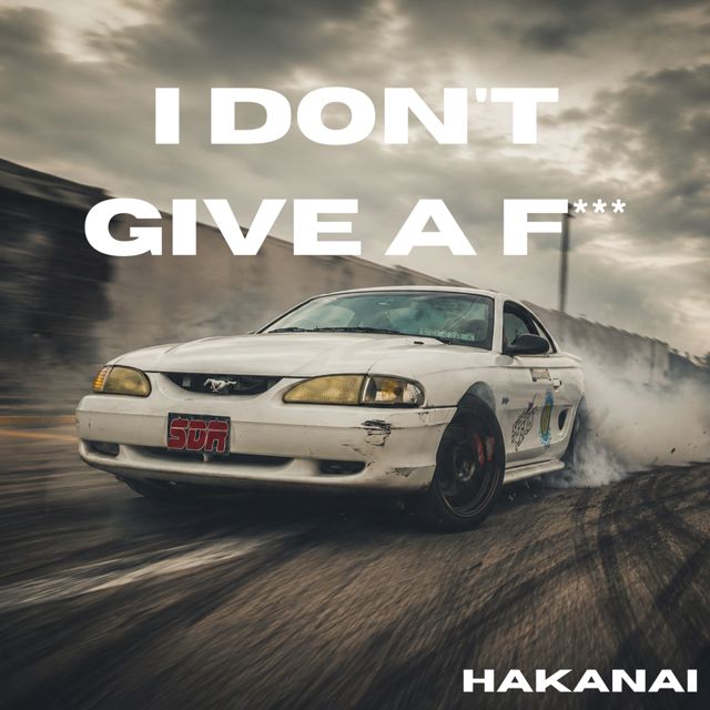 HAKANAI - 'I DON'T GIVE A F*** (Clean)' [Ringtone]