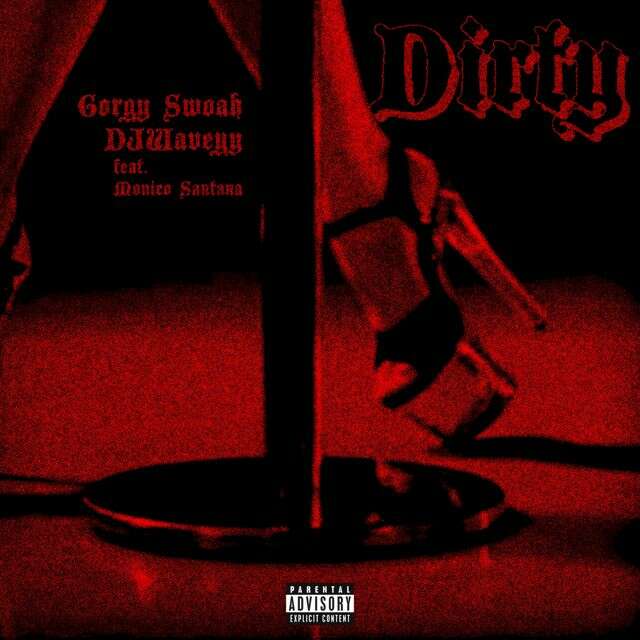 Djwaveyy - 'Dirty (feat. Gorgy Swoah, Monico Santana)' [Ringtone]