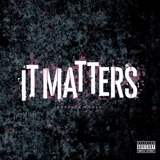 Drexler World - 'IT MATTERS' [Ringtone]