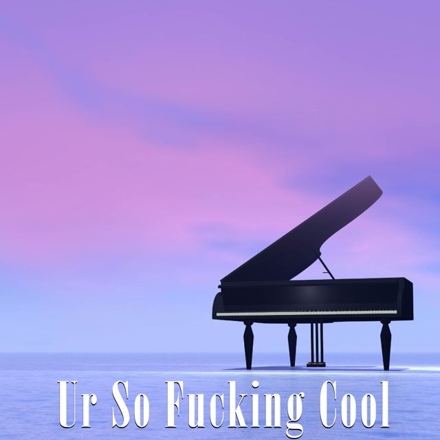 Life In Legato - 'Ur So Fucking Cool (Piano Version)' [Ringtone]