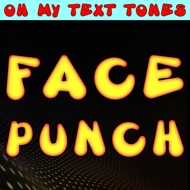 Oh My Text Tones - 'Face Punch (Text Tone)' [Ringtone]
