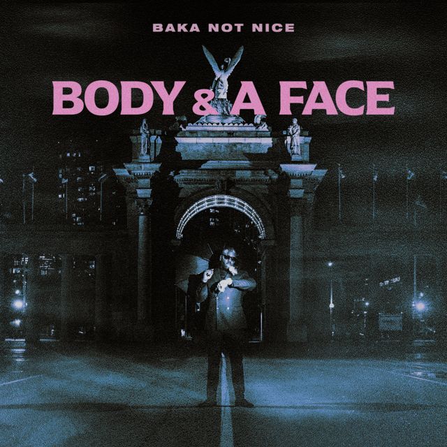 Baka Not Nice - 'Body & A Face' [Ringtone]