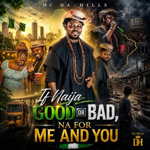 MC Da-Hills - 'If Naija Good, Na For Me and You' [Ringtone]