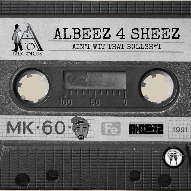 Albeez 4 Sheez - 'Ain't Wit That Bullshit' [Ringtone]