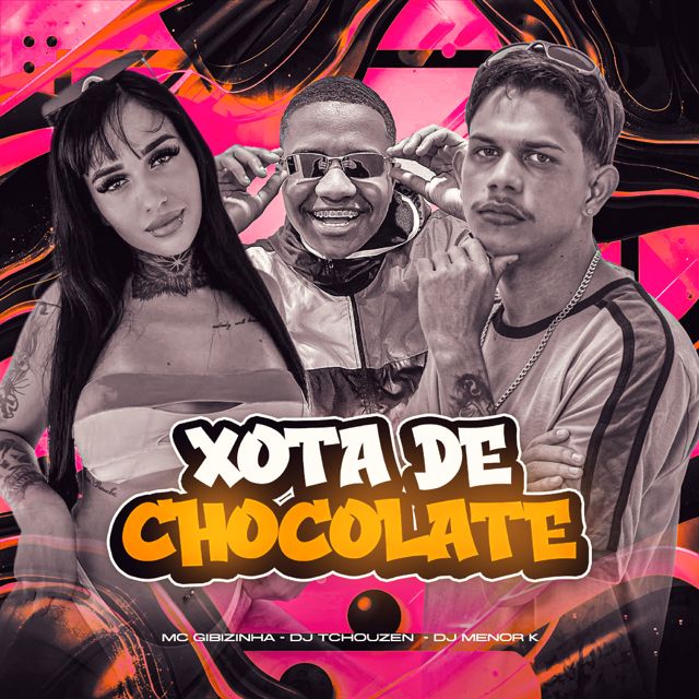 Dj Menor K - 'XOTA DE CHOCOLATE (feat. MC GIBIZINHA & Dj Tchouzen)' [Ringtone]