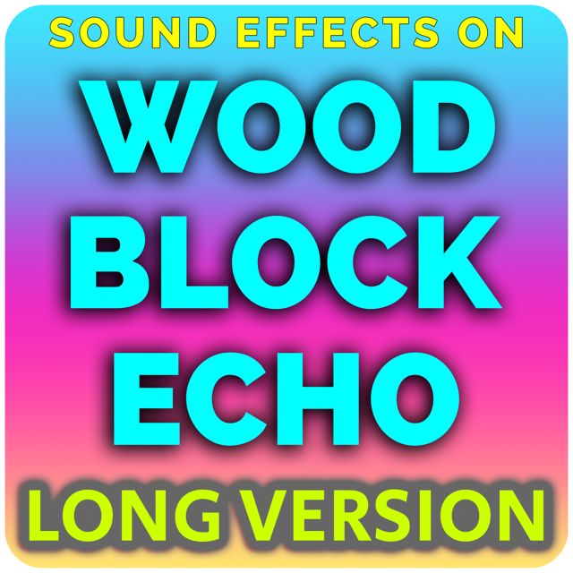 Sound Effects On - 'Wood Block Echo (Long Version) (feat. ASMR Wizard)' [Ringtone]
