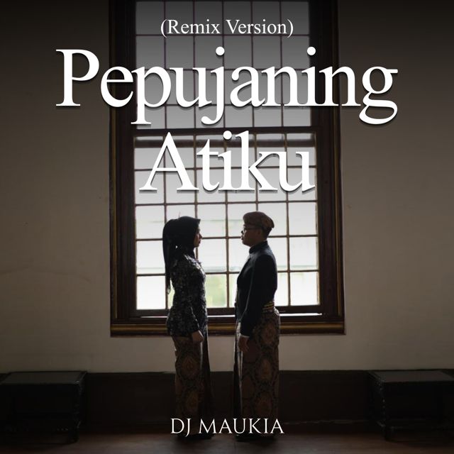 Maukia Putri - 'Pepujaning Atiku (Remix) (feat. DJ MAUKIA)' [Ringtone]