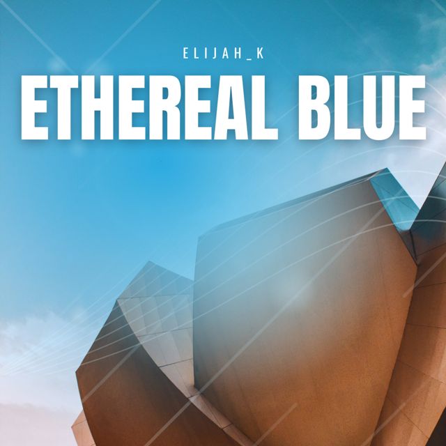 Elijah_K - 'Ethereal Blue' [Ringtone]