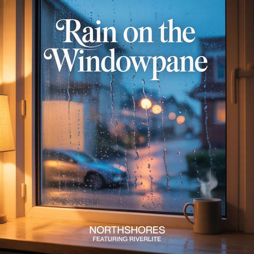 Northshores - 'Rain On The Windowpane (feat. Riverlite)' [Ringtone]
