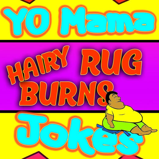 Yo Mama Jokes - 'Yo Mama Joke HaIry Rug Burns' [Ringtone]