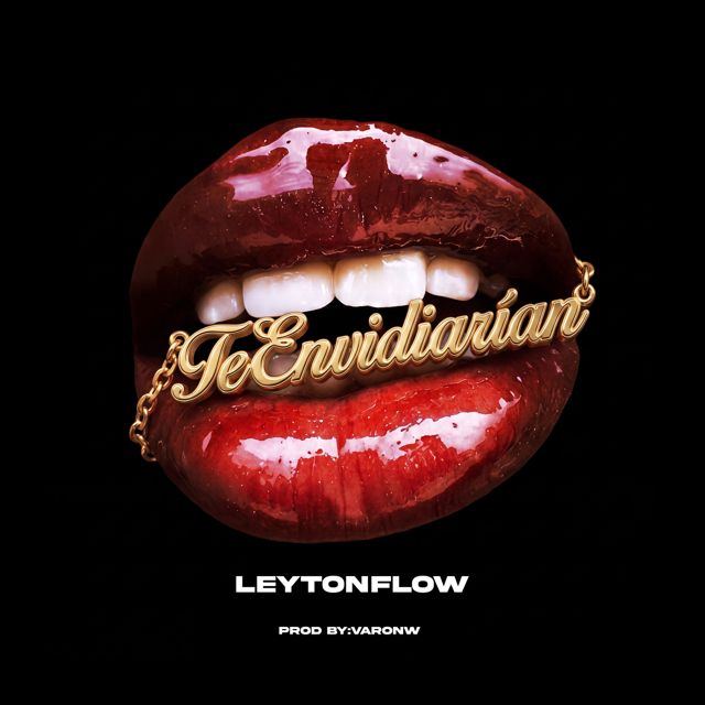 Leyton Flow - 'TE ENVIDIARÍAN' [Ringtone]