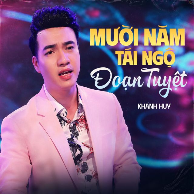 Khánh Huy - 'Mười Năm Tái Ngộ / Đoạn Tuyệt' [Ringtone]
