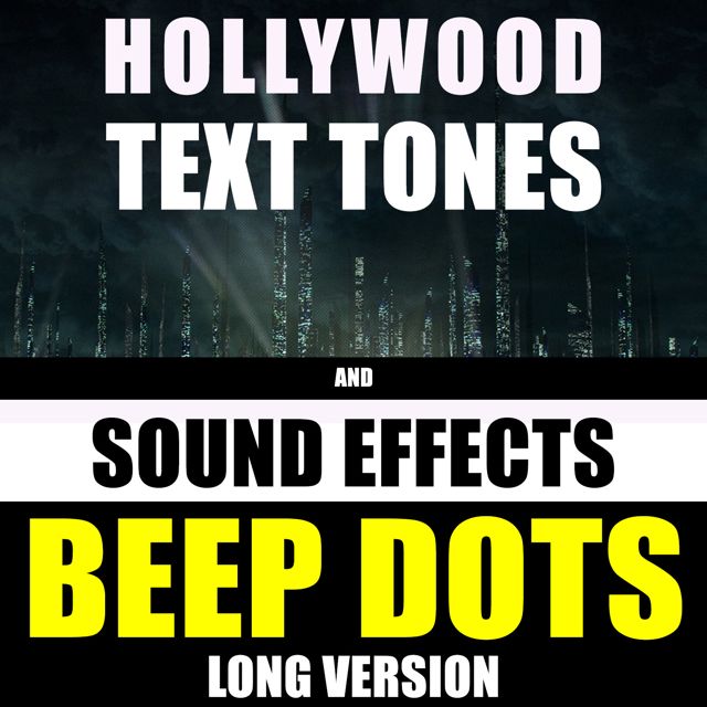 Hollywood Text Tones - 'Beep Dots Long Version (feat. Sound Effects)' [Ringtone]