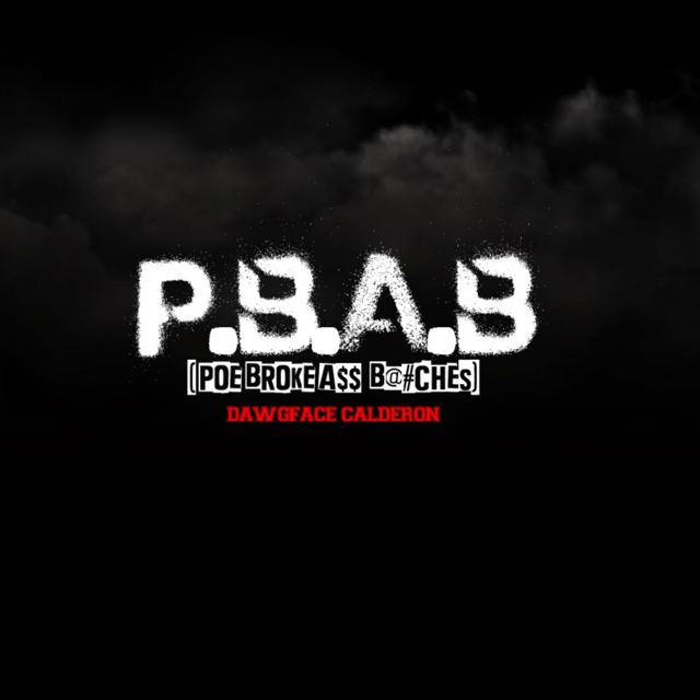 Dawgface Calderon - 'P.B.A.B (Poe Broke A$$ B@ches)' [Ringtone]