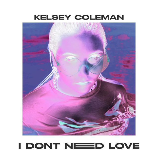 Kelsey Coleman - 'I Don't Need Love' [Ringtone]