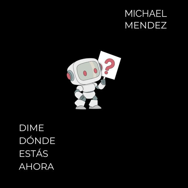 MICHAEL MENDEZ - 'Dime dónde estás ahora' [Ringtone]