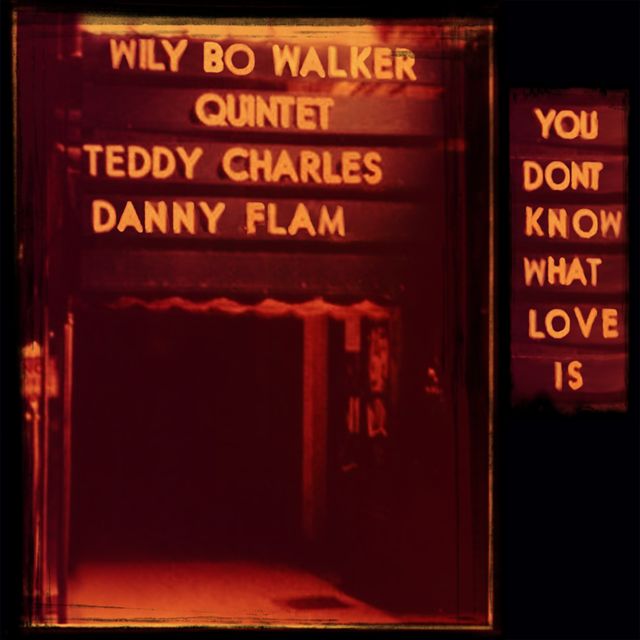 Wily Bo Walker Quintet - 'You Don't Know What Love Is (feat. Danny Flam & Teddy Charles)' [Ringtone]